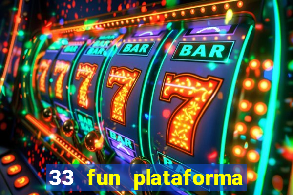 33 fun plataforma de jogos